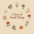 A Year of Small Things