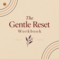 The Gentle Reset Workbook