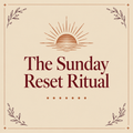 The Sunday Reset Ritual